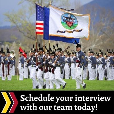 Schedule your interview with our team today! text overlayed onto photo of cadets on parade with Virginia and US flags